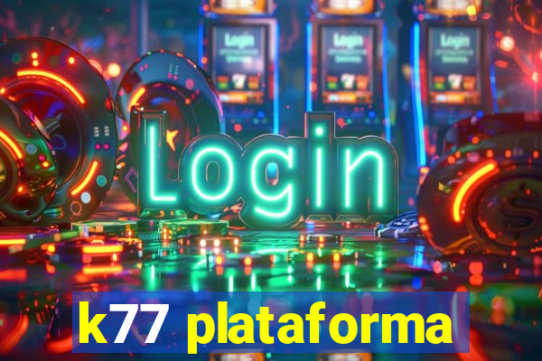 k77 plataforma